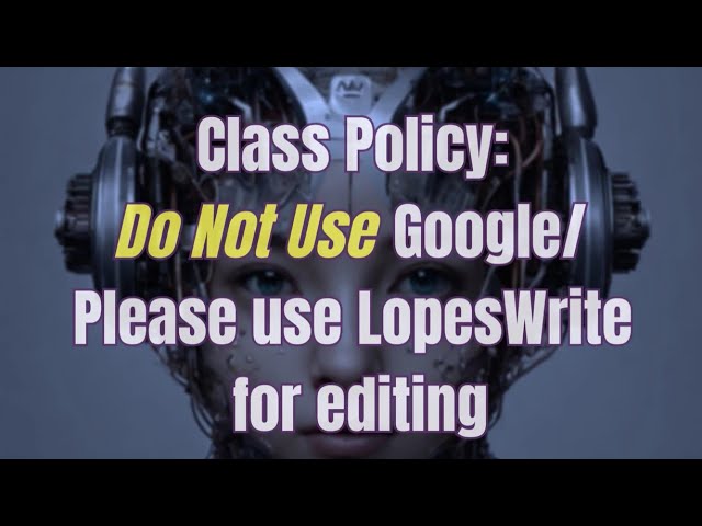 Class Policy for Google or AI Use 2026 (Classes - CWV-101, CWV-316, CWV-301, MIN-675)