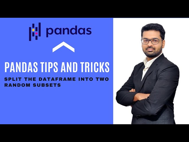 Python Pandas Tutorial (Tips and Tricks):-  Split Data-Frame in two random subsets