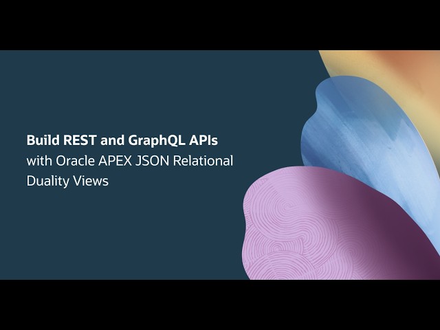 Build REST and GraphQL APIs with Oracle APEX JSON Relational Duality Views Session Details