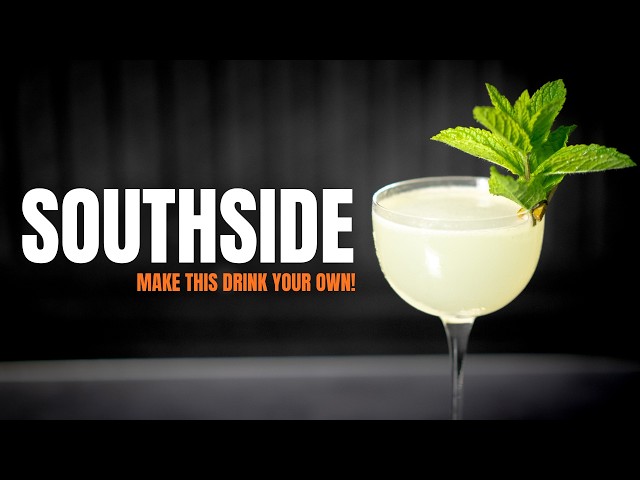 SOUTHSIDE: A Must-Know Cocktail to Make Your Own!