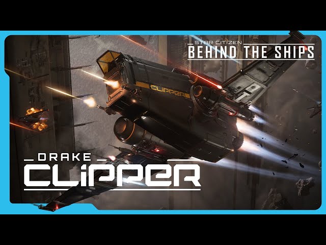 Star Citizen | Behind the Ships: Drake Clipper