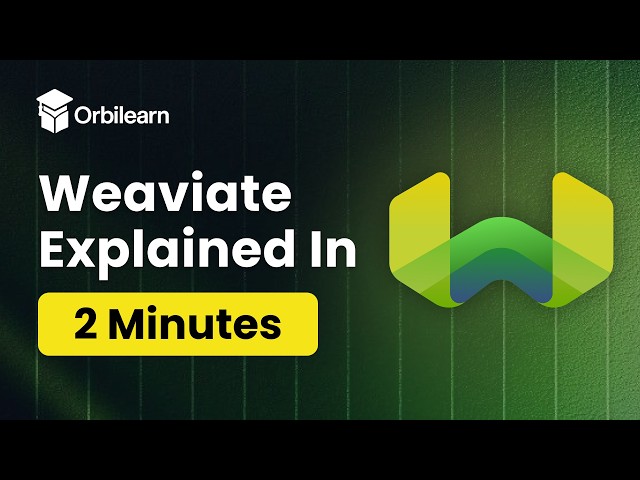 Weaviate Explained in 2 Min..
