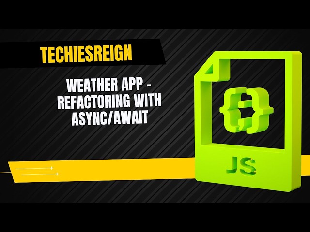 Weather App - Refactoring With Async/Await