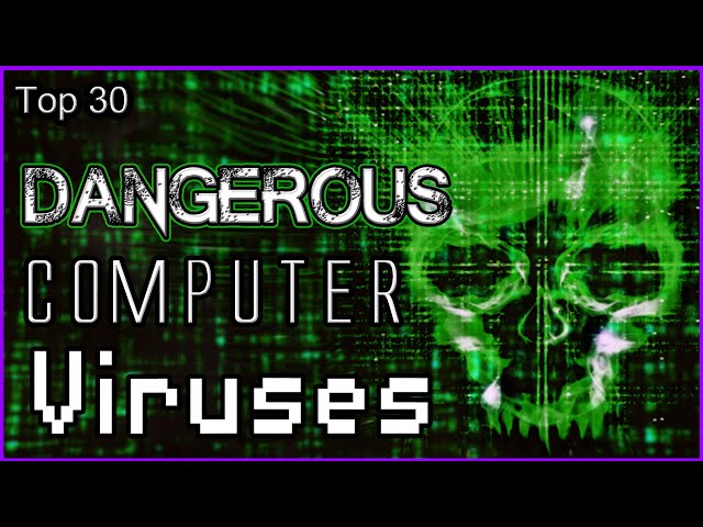 Top 30 - Dangerous Computer Viruses