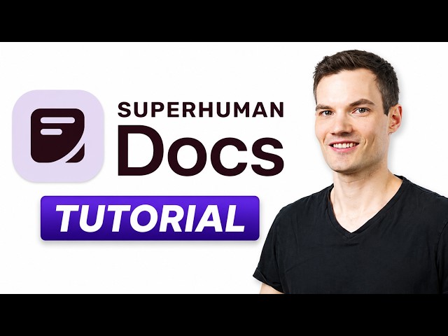 Superhuman Docs Tutorial: Documents, Tables & AI in One Place