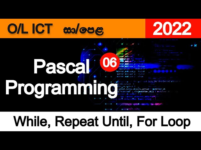 🔥 Pascal Programming | 2022 | SINHALA |  Part 06 | O/L ICT | While Loop, Repeat Until, For Loop