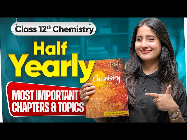 Class 12th Chemistry - Most Important Chapters and Topics For Half-Yearly Exam 2026 | Tapur Ma'am