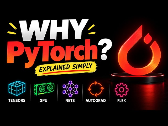 Why So Many Use PyTorch ? (Explained Simply) Tensors, GPU, Nets, Autograd, Flex