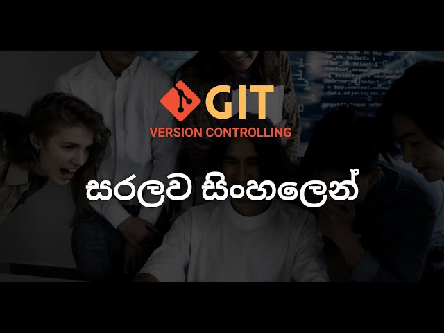 What is Git and Git version controlling for developers In Sinhala