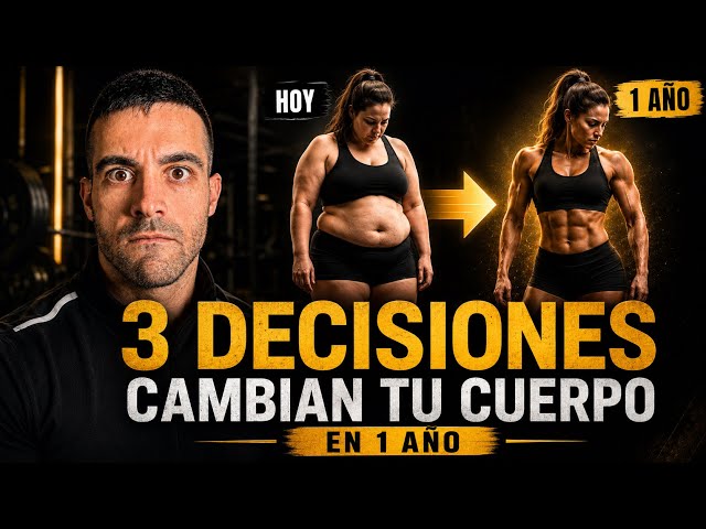 Tu CUERPO dentro de 1 AÑO depende de estas 3 DECISIONES