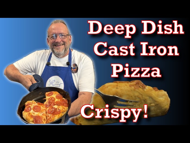 Deep Dish Cast Iron Skillet Pizza