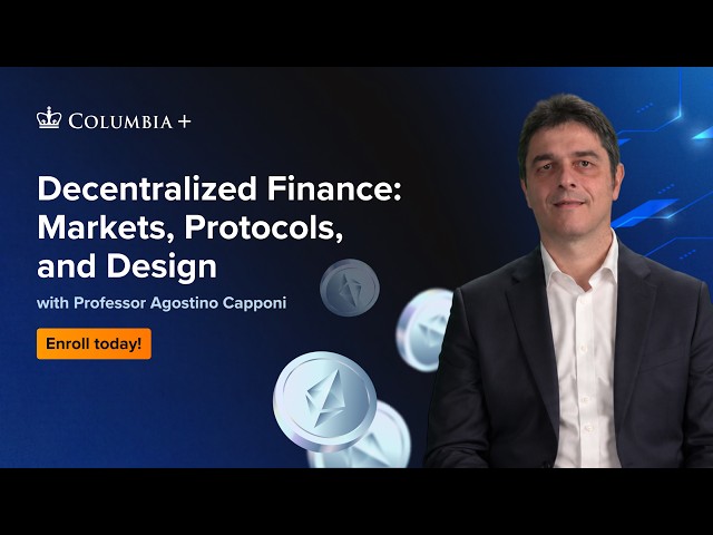 Decentralized Finance: Markets, Protocols, and Design | Columbia University