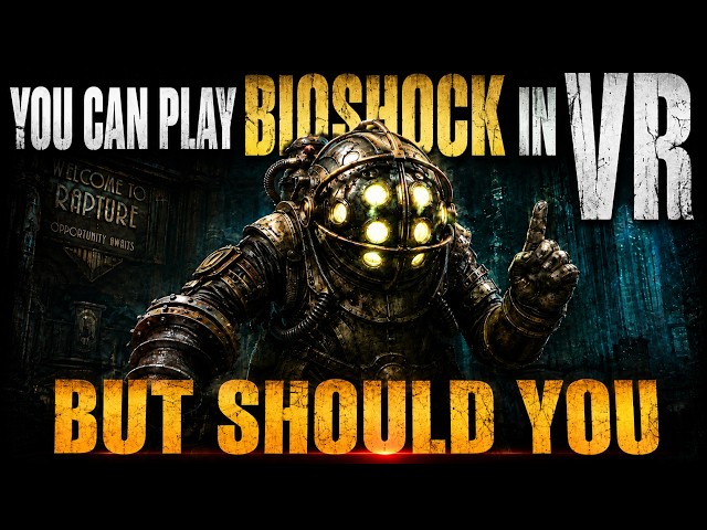 You Can PLAY Bioshock Remastered in VR BUT Should YOU?