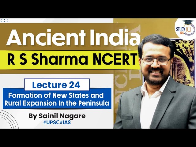 Ancient India - R S Sharma NCERT | Lecture 24 - Formation of New States and Rural Expansion | UPSC