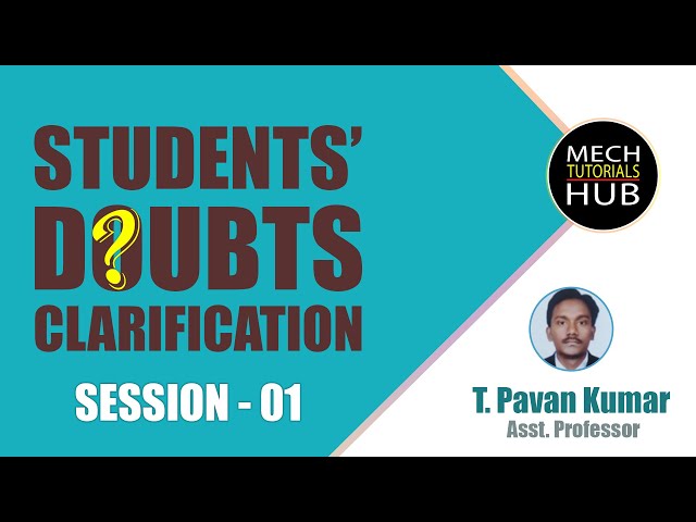 Students' Doubts Clarification | Session 01 | Mech Tutorials Hub