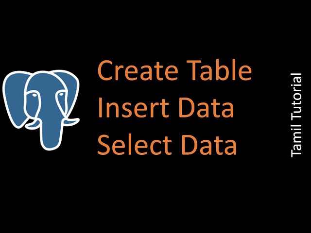 CREATE Table ,INSERT data and SELECT data PostgreSQL Tutorial in Tamil | SQL