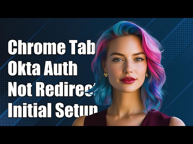 Chrome Custom Tabs Initial Okta Auth Not Redirecting Back