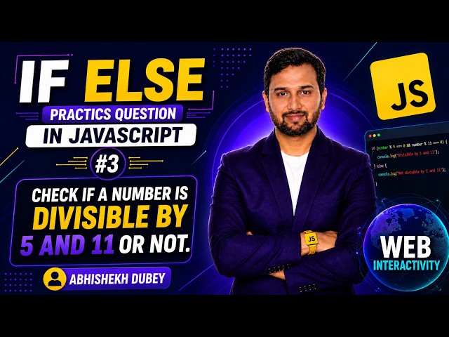 Divisible by 5 and 11 or Not | JavaScript If Else Practice Question | Part 03 | Abhishekh Dubey