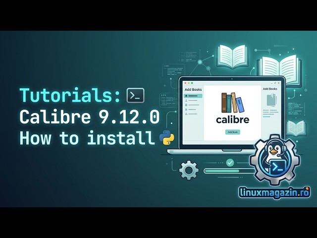 How to Install Calibre 9.12.0 on Linux (Ubuntu / Debian / Fedora) | LinuxMagazin.ro