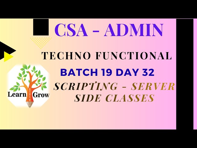 CSA Batch 19|| Day 32 || Scripting - Server side Classes