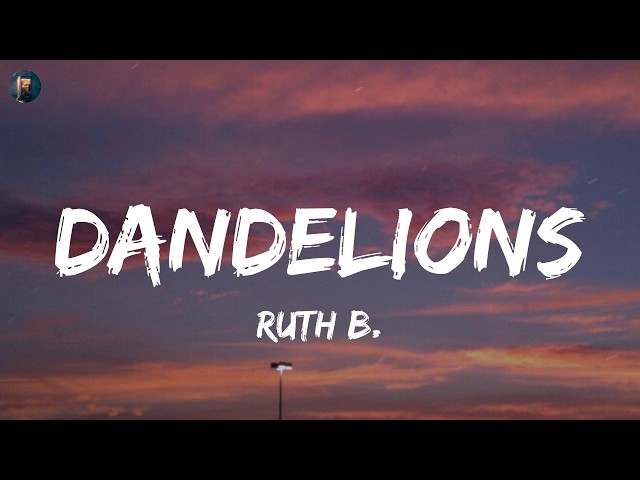 Dandelions - Ruth B. (Lyrics) Charlie Puth, Christina Perri