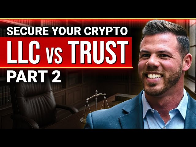 Crypto Wealth Protection: LLC vs Trust - Part 2