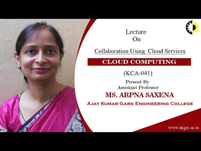 ''Collaboration Using  Cloud Services'' Cloud Computing By Ms  Arpna Saxena, AKGEC
