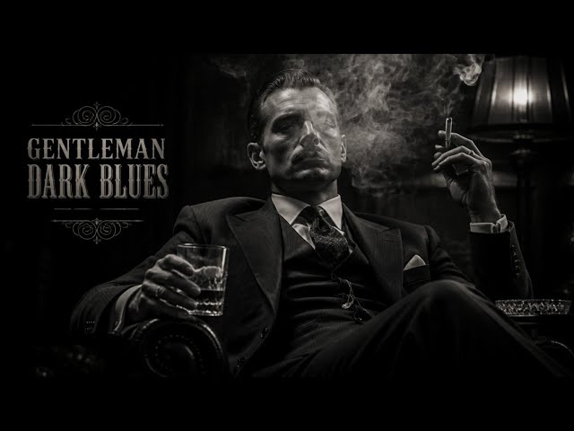 Gentleman Dark Blues | Dark Blues | Music for Men Who Walk Alone at Night Vol. 14