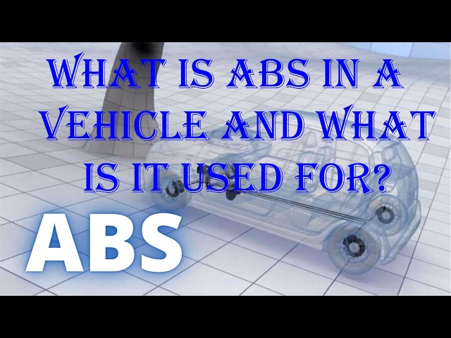 What is ABS in a vehicle and what is it used for?.