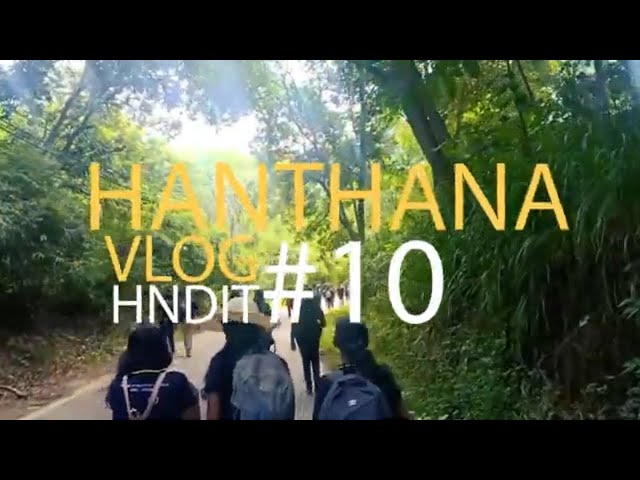 Vlog#10 | HNDIT | Dehiwala | Batch Trip | Hanthana