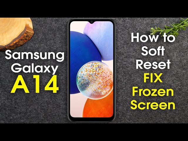 Samsung Galaxy A14 How to Soft Reset If the Screen Freezes