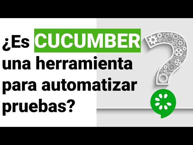 ¿Es Cucumber una herramienta para automatizar pruebas?