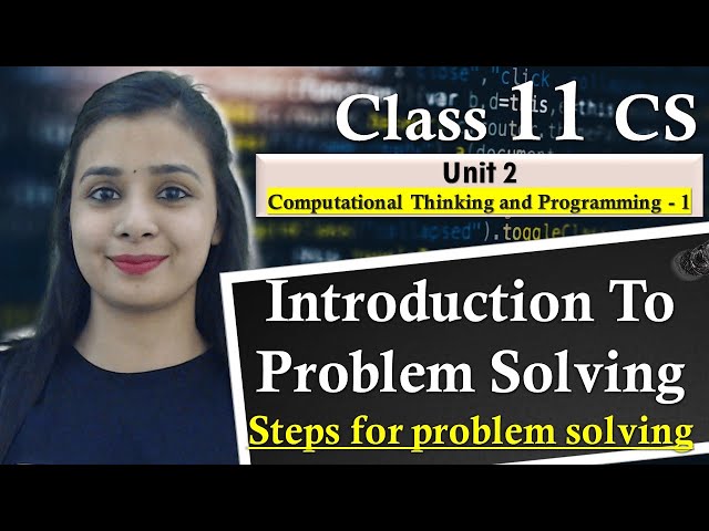 Introduction To Problem Solving | Steps for Problem Solving | Lovejeet Arora | Class 11 CS