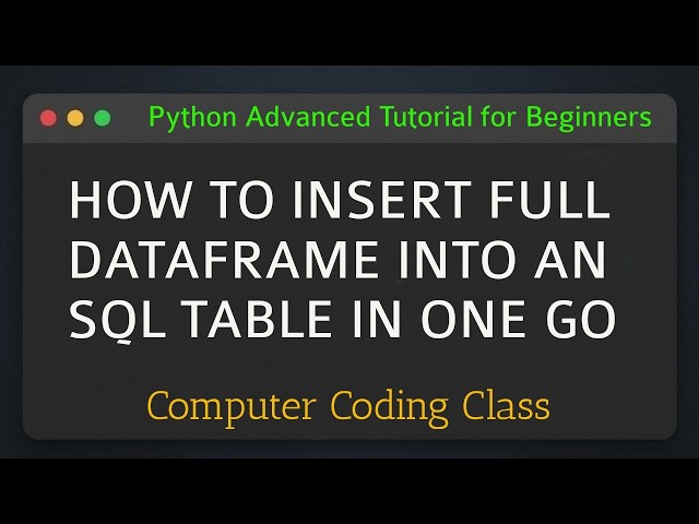 How to Insert Full Dataframe into an SQL Table using Python | Python Advanced Tutorial for Beginners