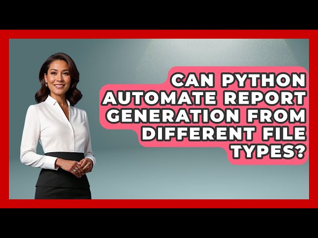Can Python Automate Report Generation From Different File Types? - Python Code School