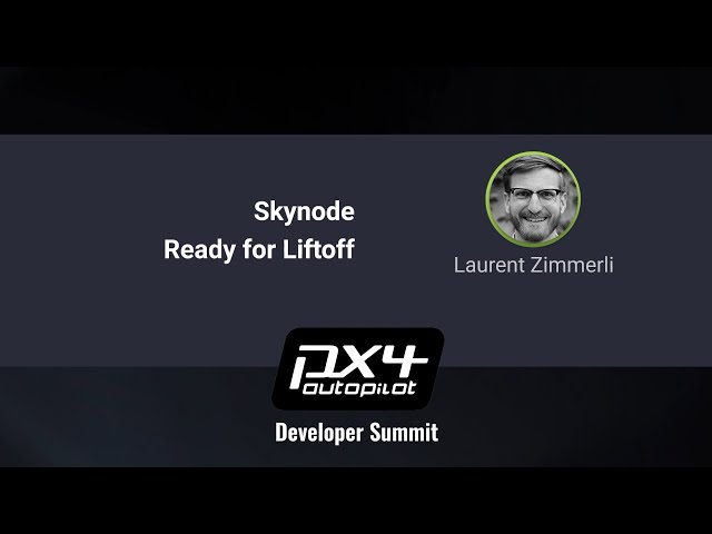 Skynode Ready for Liftoff — PX4 Developer Summit Virtual 2020