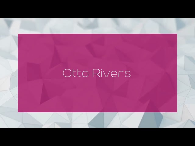 Otto Rivers - appearance