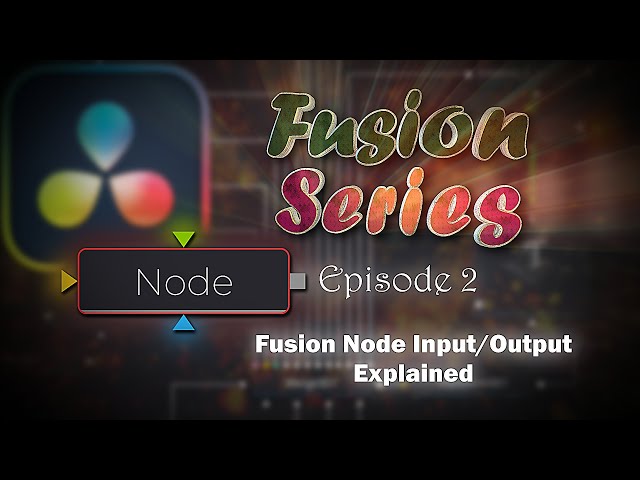 Fusion Node Input/Output Explained | DaVinci Resolve Fusion Series - Episode 2