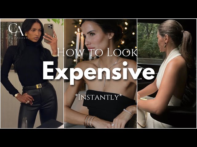 How to Instantly Look More Elegant & Expensive: No Matter Your Budget