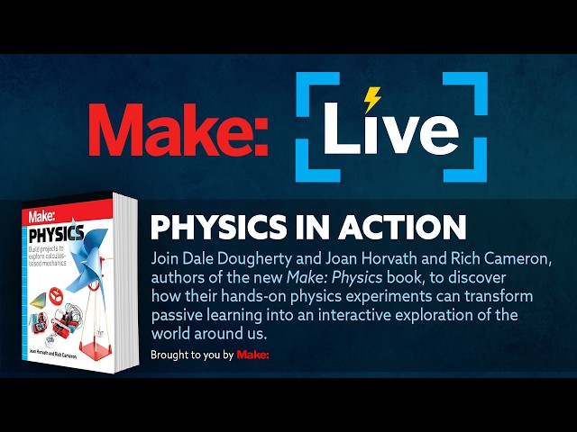 Make: Live Physics in Action