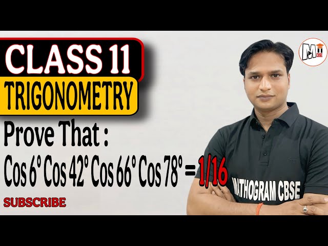 Prove that cos 6°cos 42°cos 66° cos 78° = 1/16 || Trigonometry Class 11 | Maths Solution NCERT 