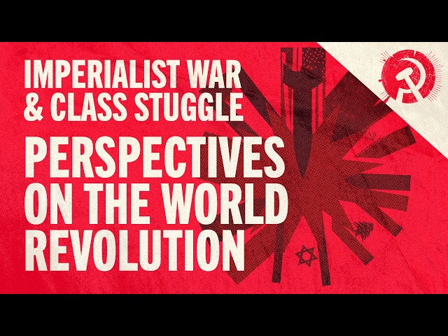 Imperialist war and class struggle: perspectives discussion | World School of Communism 2026