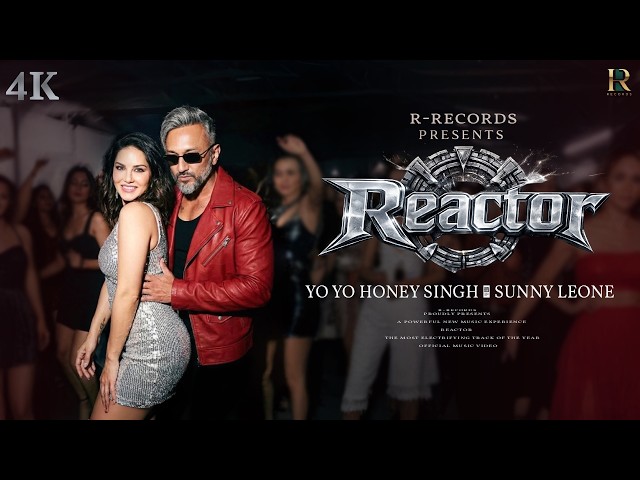 REACTOR (Official Video): Yo Yo Honey Singh |  Ft. Sunny Leone  | H-Records