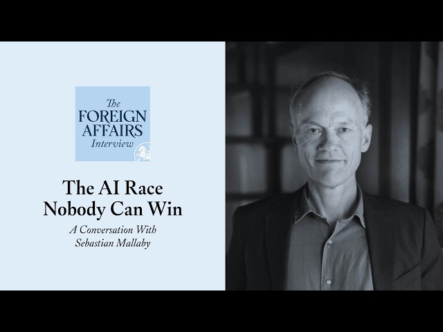 Sebastian Mallaby: The AI Race Nobody Can Win | Foreign Affairs Interview