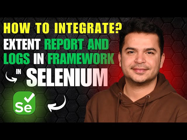 How to Integrate Extent Report and Logs in Framework - Selenium