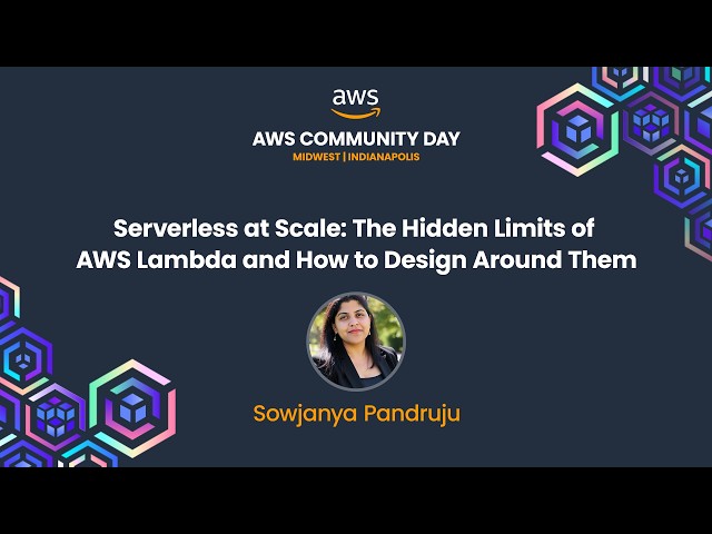 Sowjanya Pandruju - Serverless at Scale: The Hidden Limits of AWS Lambda and How to Design Around…