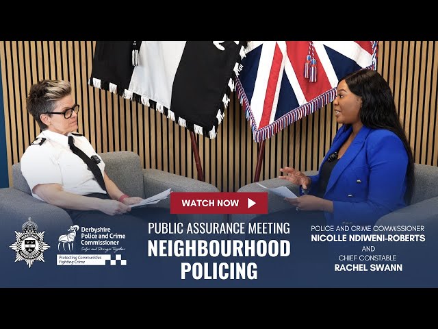 Derbyshire PCC holds Chief Constable to account on Neighbourhood Policing