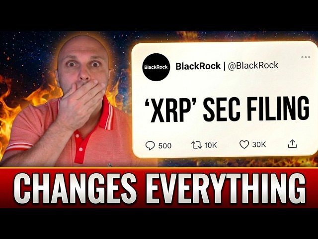 BlackRock NEW 'XRP' SEC Filing (This Changes Everything)