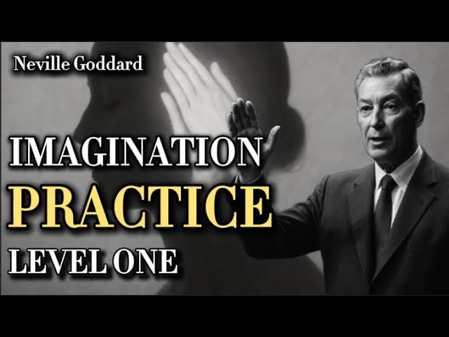 Imagination Practice Course (Level 1) — Neville Goddard Application Begins Here