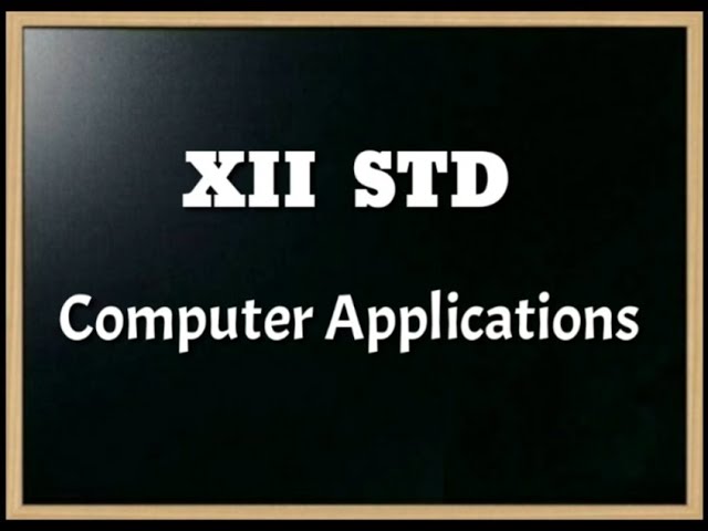 XII STD COMPUTER APPLICATIONS CHAPTER 13- PART 1